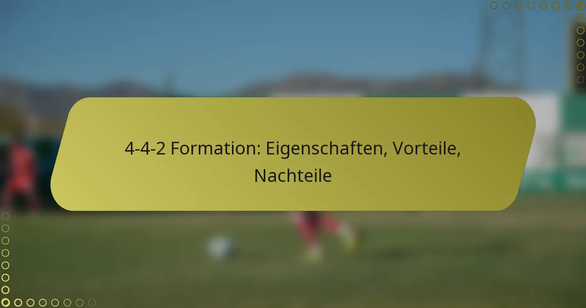 4-4-2 Formation: Eigenschaften, Vorteile, Nachteile