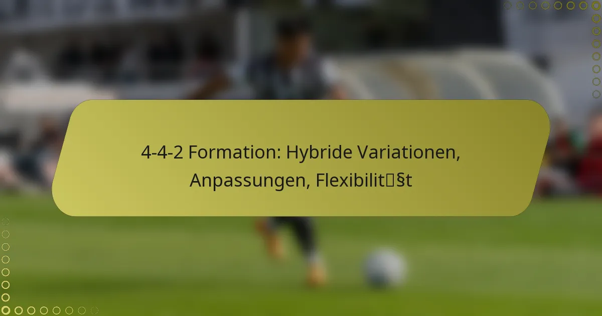 4-4-2 Formation: Hybride Variationen, Anpassungen, Flexibilität
