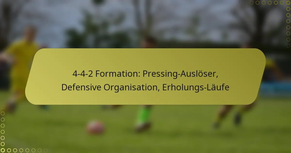 4-4-2 Formation: Pressing-Auslöser, Defensive Organisation, Erholungs-Läufe
