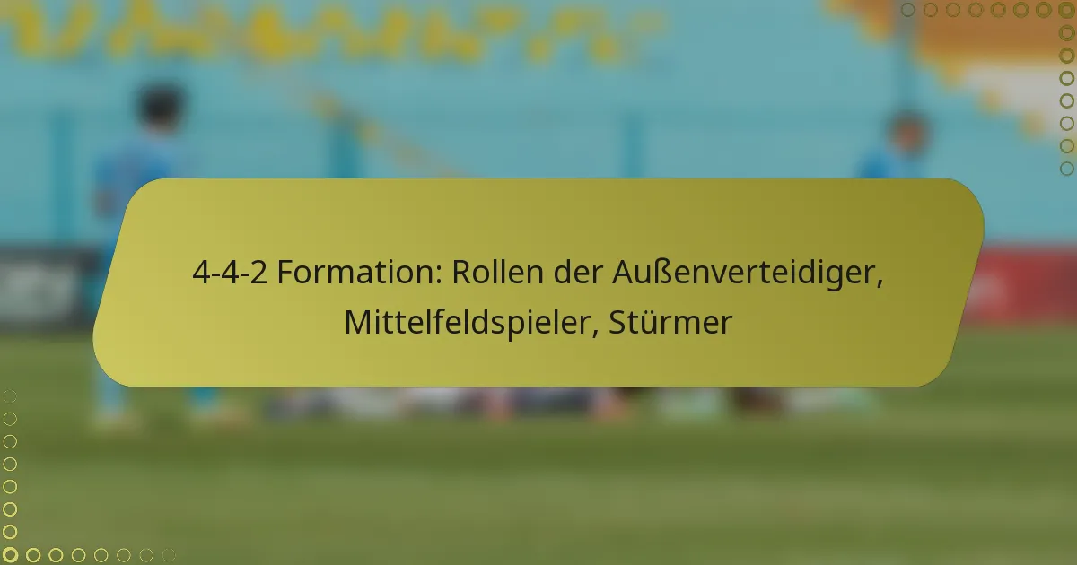 4-4-2 Formation: Rollen der Außenverteidiger, Mittelfeldspieler, Stürmer
