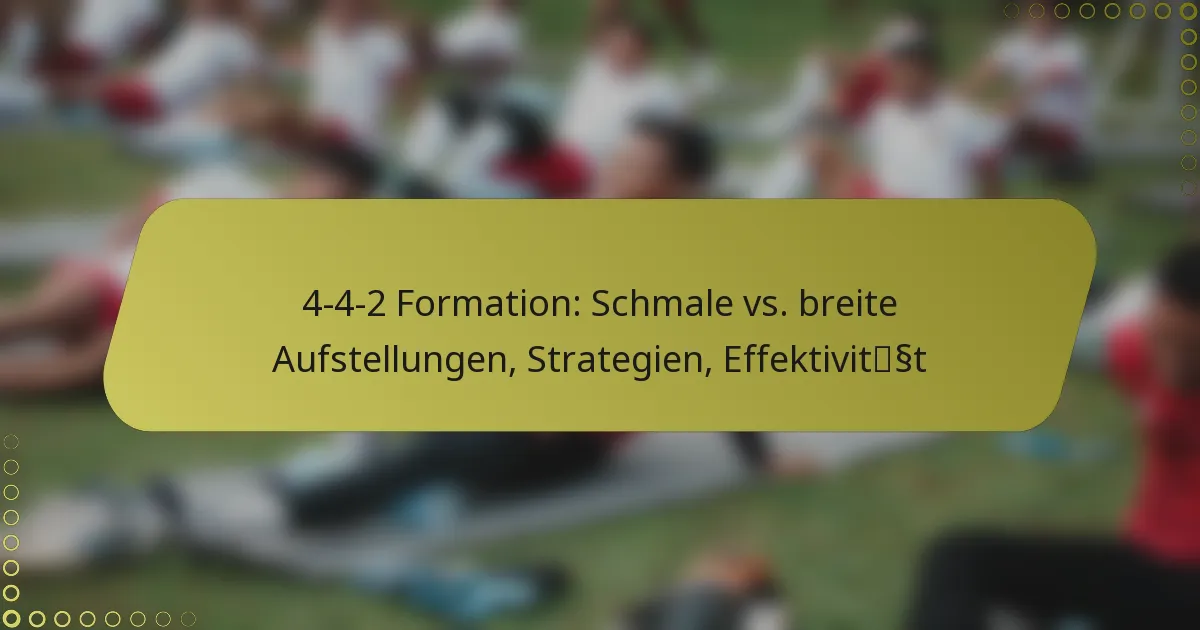 4-4-2 Formation: Schmale vs. breite Aufstellungen, Strategien, Effektivität