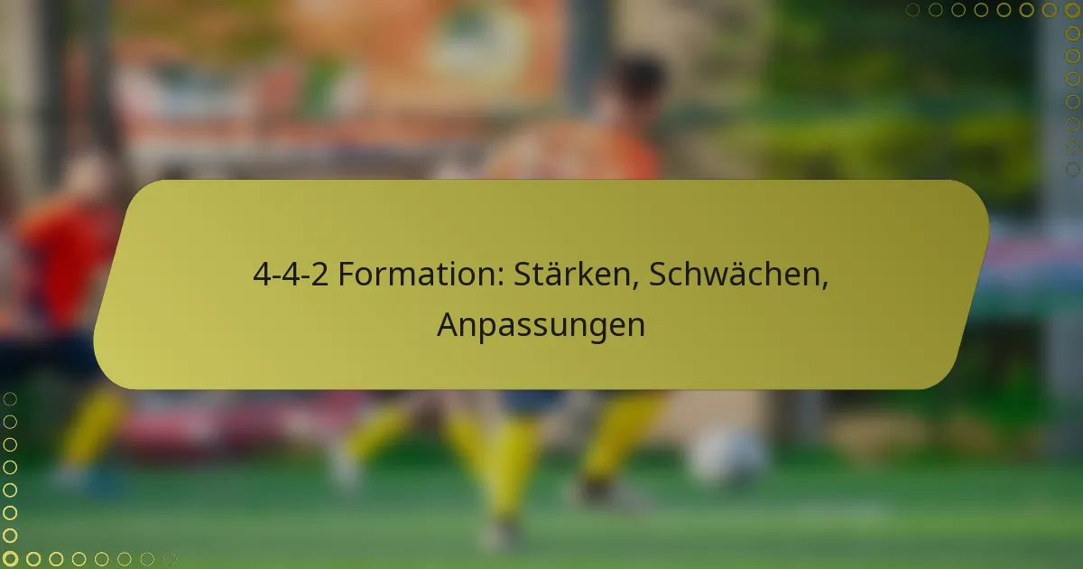 4-4-2 Formation: Stärken, Schwächen, Anpassungen