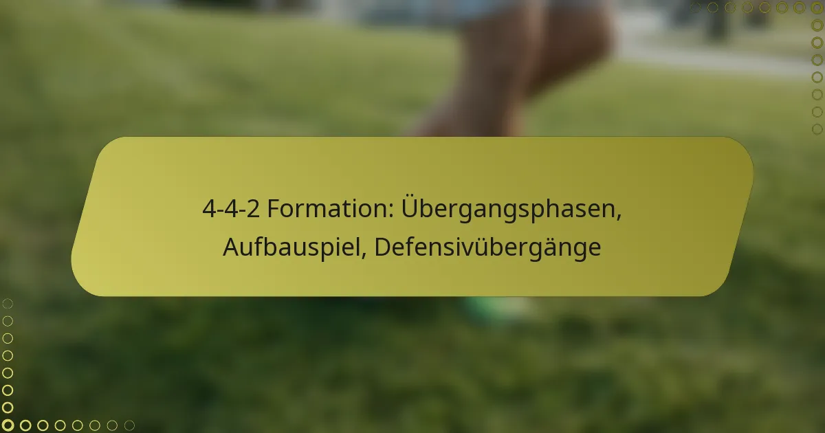 4-4-2 Formation: Übergangsphasen, Aufbauspiel, Defensivübergänge
