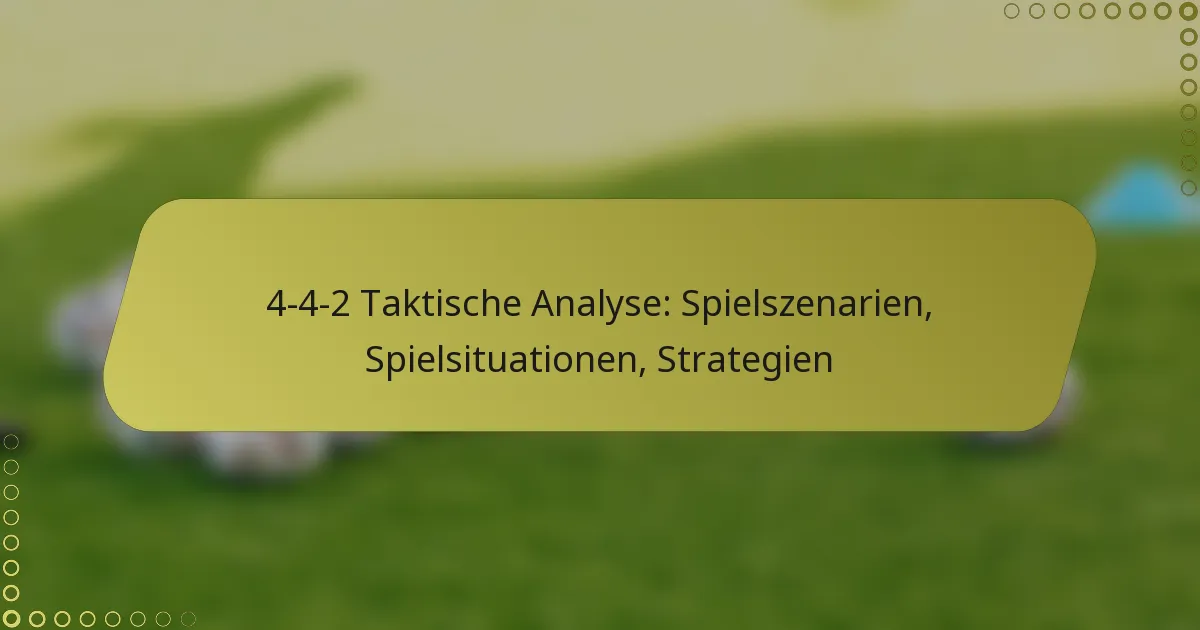 4-4-2 Taktische Analyse: Spielszenarien, Spielsituationen, Strategien