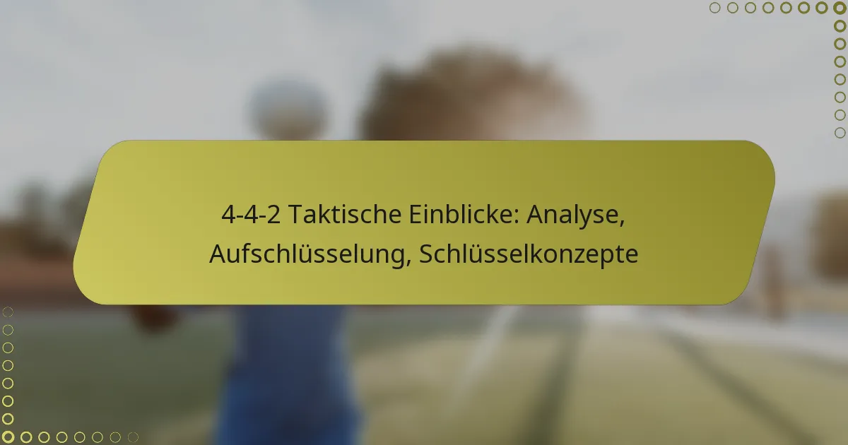 4-4-2 Taktische Einblicke: Analyse, Aufschlüsselung, Schlüsselkonzepte