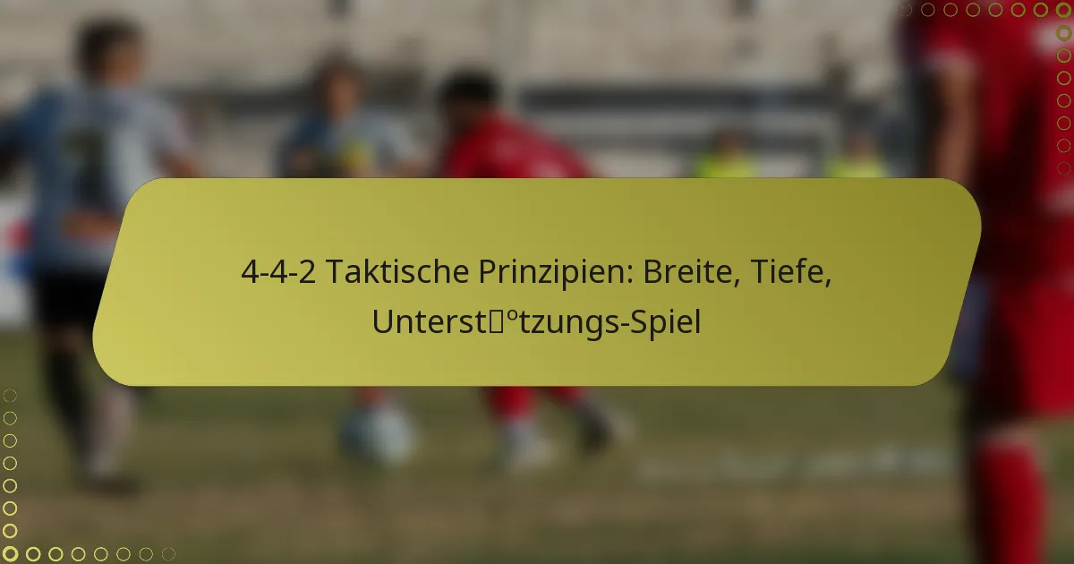4-4-2 Taktische Prinzipien: Breite, Tiefe, Unterstützungs-Spiel
