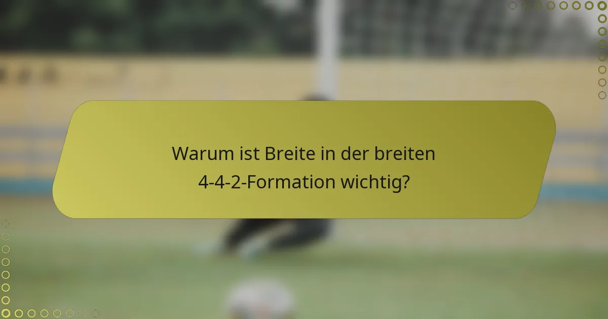 Warum ist Breite in der breiten 4-4-2-Formation wichtig?