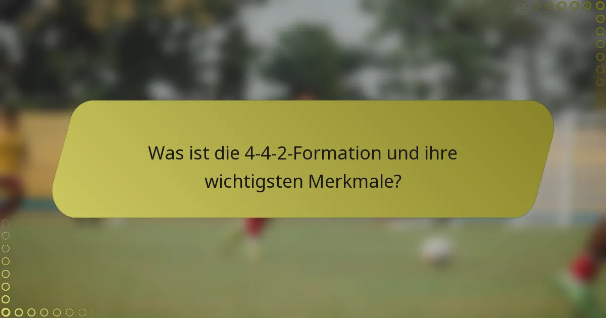Was ist die 4-4-2-Formation und ihre wichtigsten Merkmale?