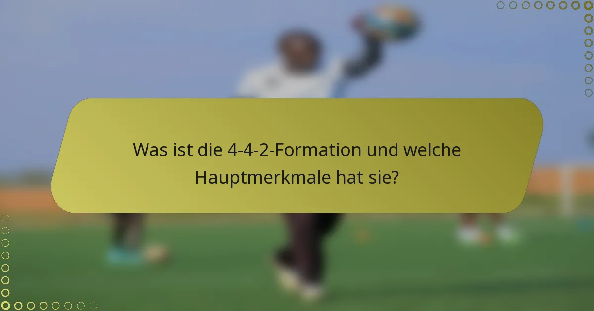 Was ist die 4-4-2-Formation und welche Hauptmerkmale hat sie?