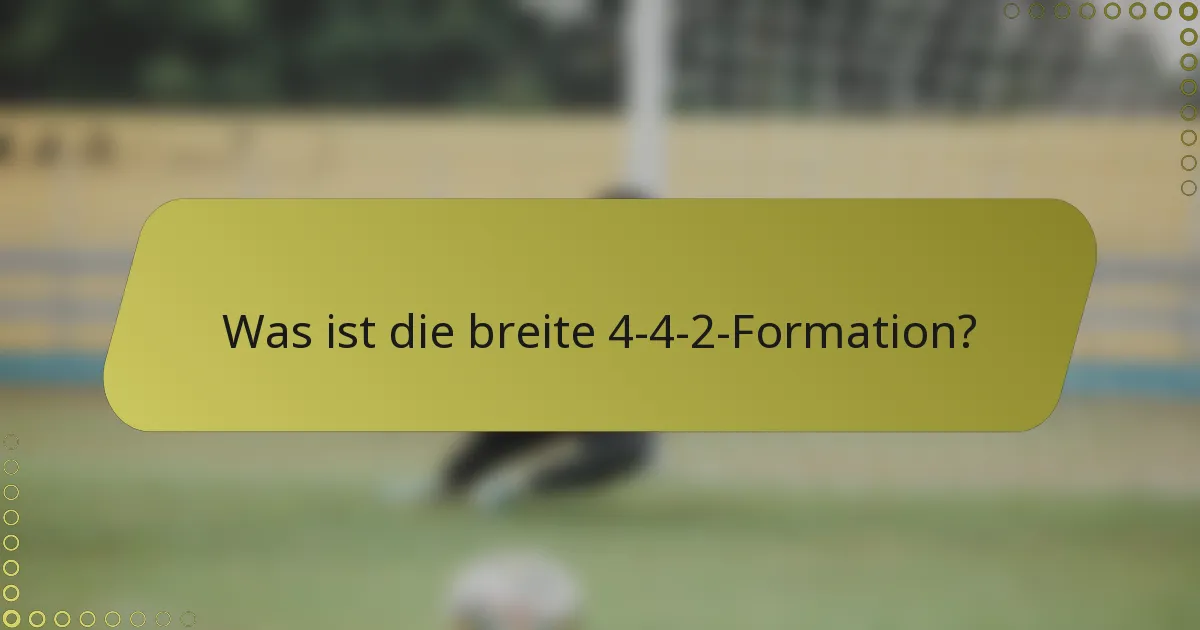 Was ist die breite 4-4-2-Formation?