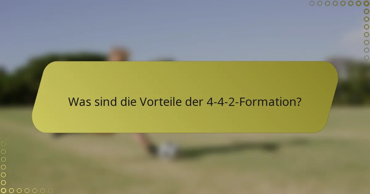Was sind die Vorteile der 4-4-2-Formation?