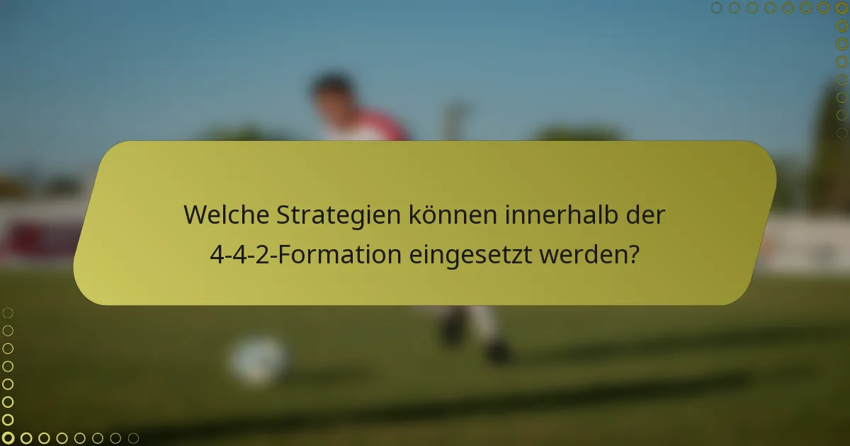 Welche Strategien können innerhalb der 4-4-2-Formation eingesetzt werden?