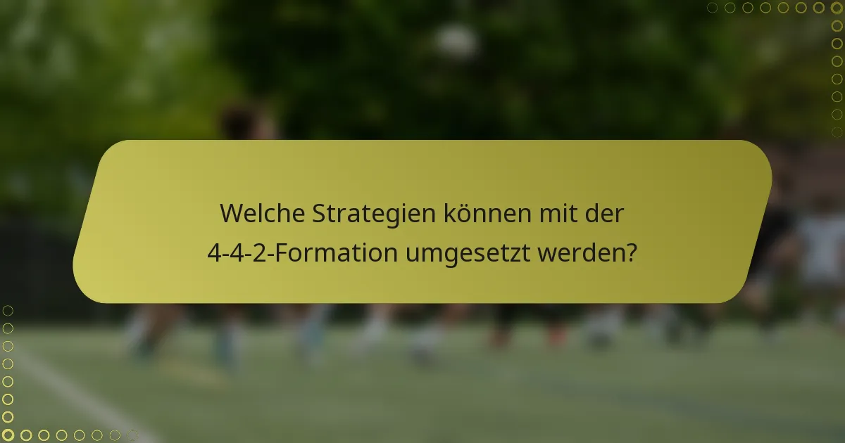 Welche Strategien können mit der 4-4-2-Formation umgesetzt werden?