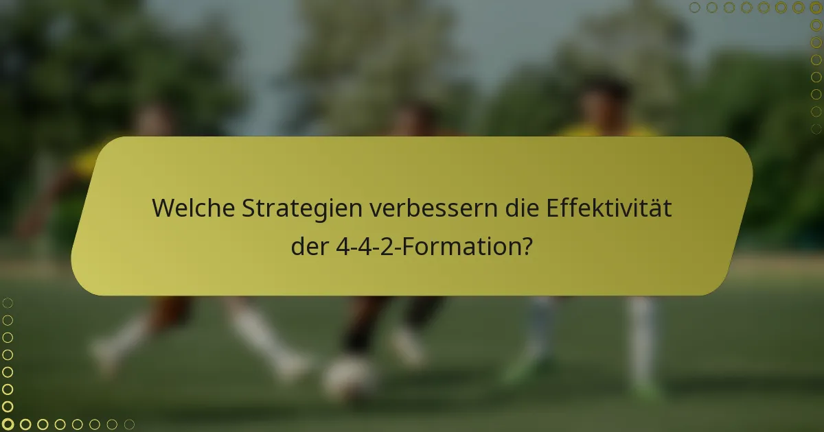 Welche Strategien verbessern die Effektivität der 4-4-2-Formation?