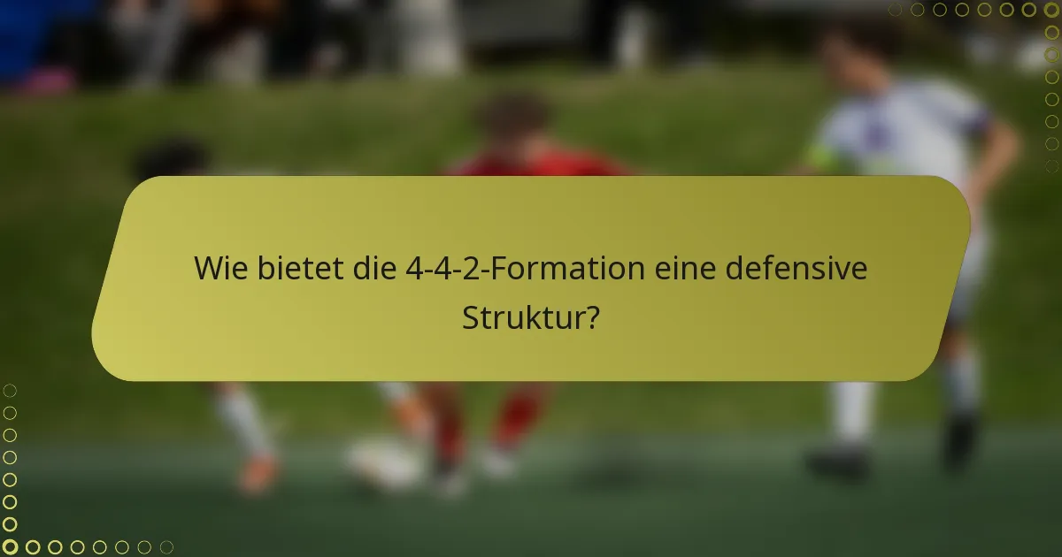 Wie bietet die 4-4-2-Formation eine defensive Struktur?