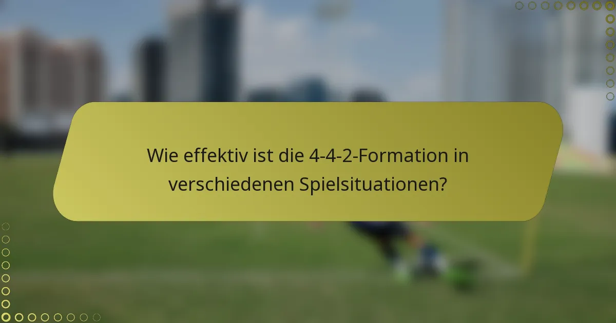 Wie effektiv ist die 4-4-2-Formation in verschiedenen Spielsituationen?