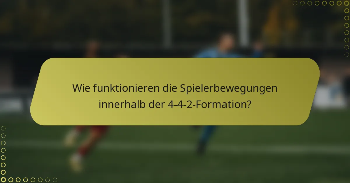 Wie funktionieren die Spielerbewegungen innerhalb der 4-4-2-Formation?