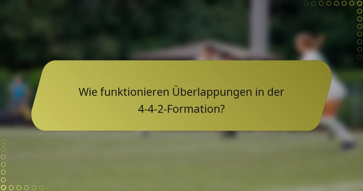 Wie funktionieren Überlappungen in der 4-4-2-Formation?