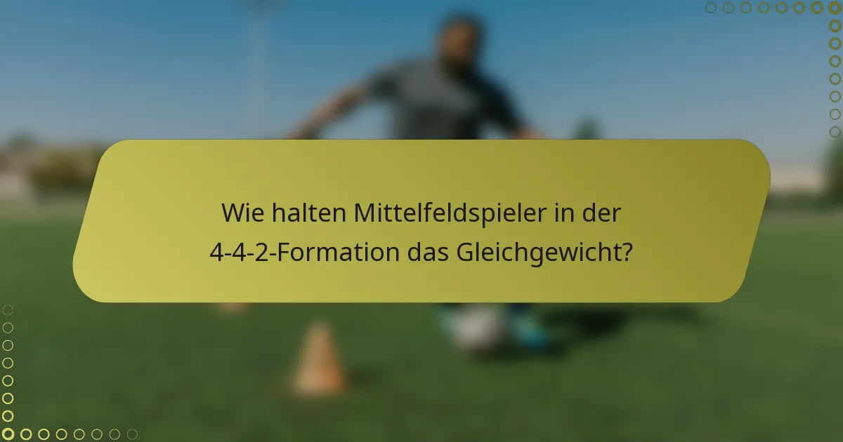 Wie halten Mittelfeldspieler in der 4-4-2-Formation das Gleichgewicht?