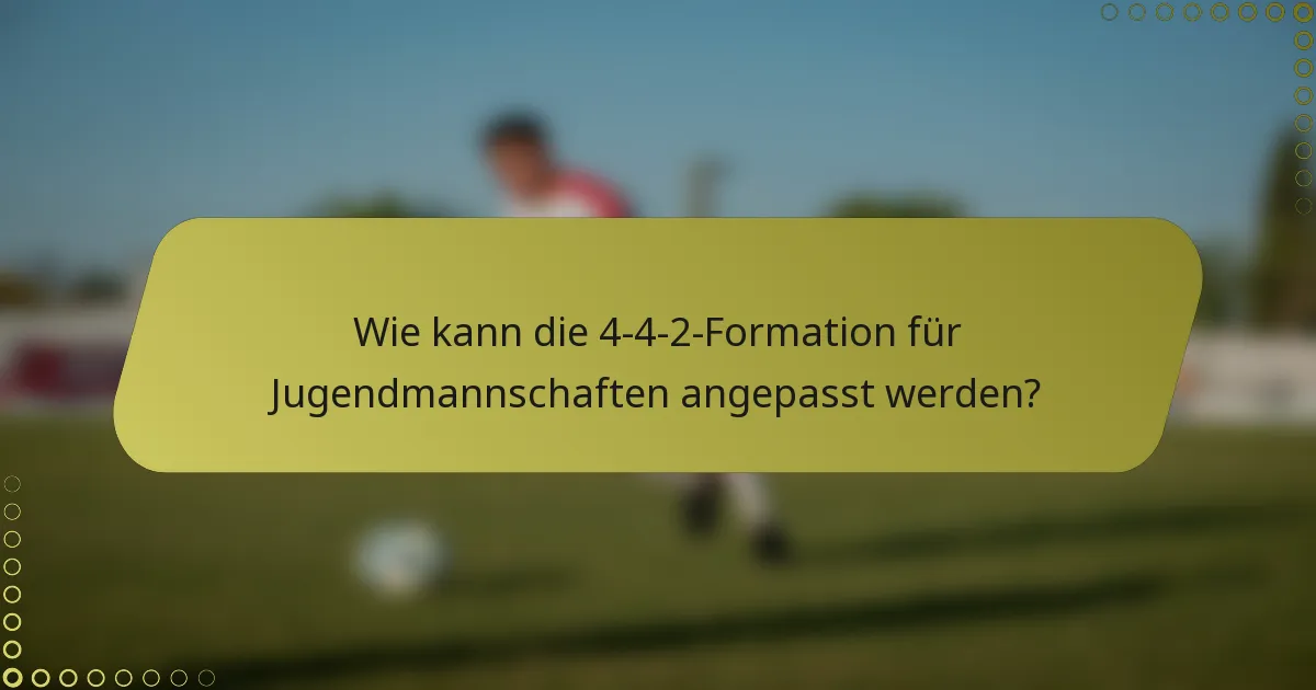 Wie kann die 4-4-2-Formation für Jugendmannschaften angepasst werden?