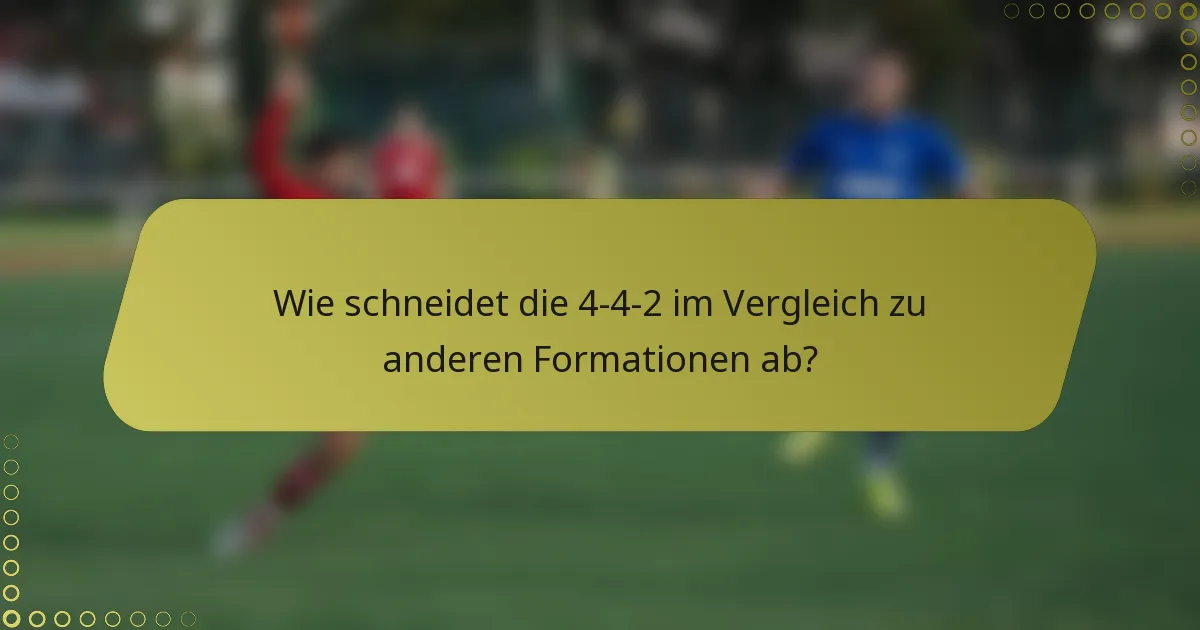 Wie schneidet die 4-4-2 im Vergleich zu anderen Formationen ab?