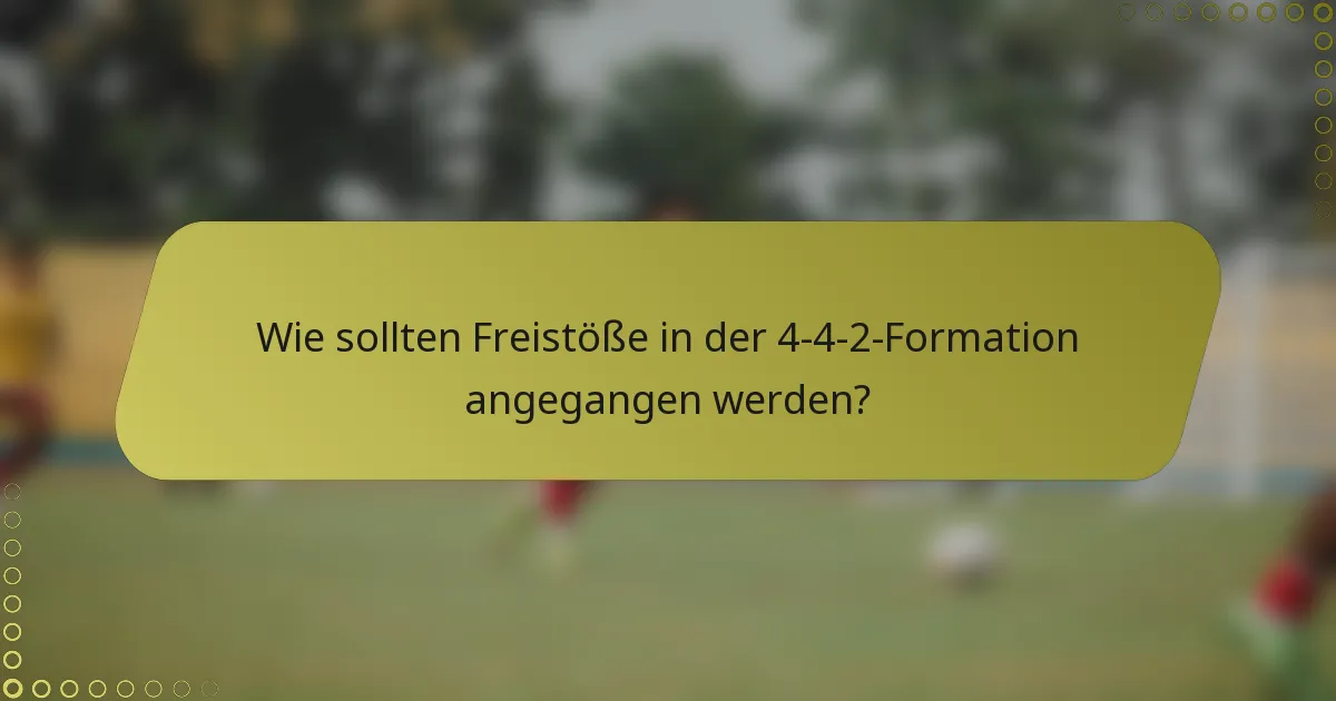 Wie sollten Freistöße in der 4-4-2-Formation angegangen werden?
